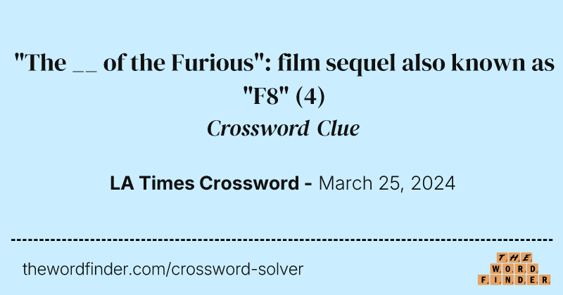 "The __ of the Furious": film sequel also known as "F8" crossword clue image