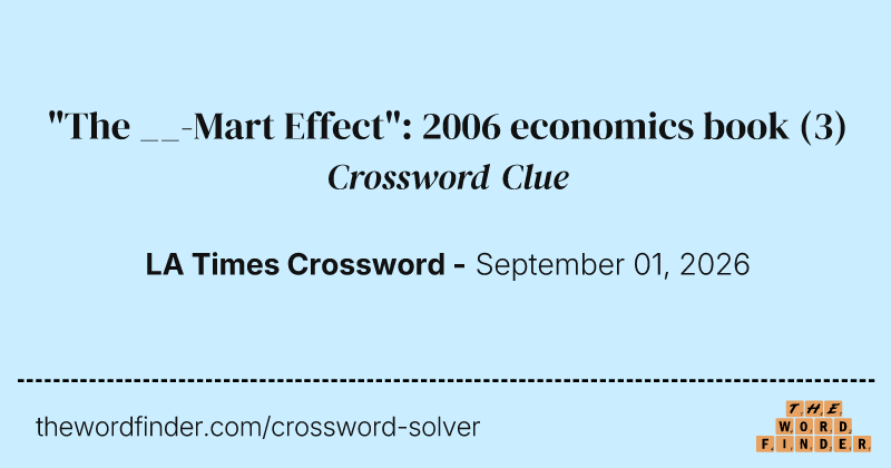 "The __-Mart Effect": 2006 economics book crossword clue image