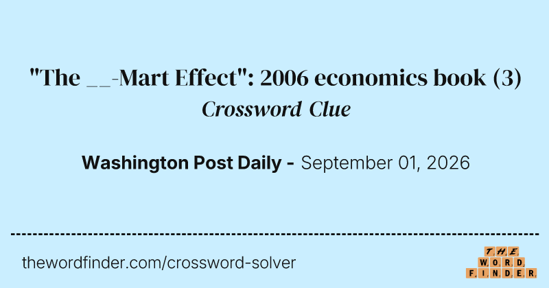 "The __-Mart Effect": 2006 economics book crossword clue image