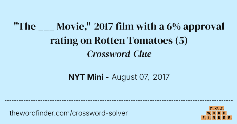 "The ___ Movie," 2017 film with a 6% approval rating on Rotten Tomatoes crossword clue image