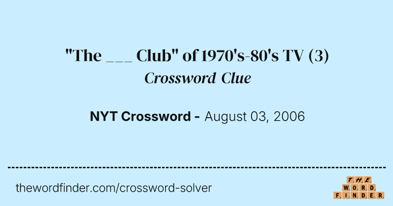 "The ___ Club" of 1970's-80's TV crossword clue image