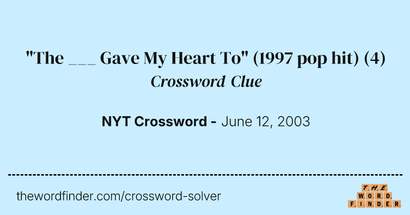 "The ___ Gave My Heart To" (1997 pop hit) crossword clue image