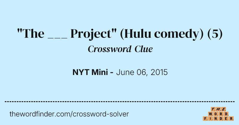 "The ___ Project" (Hulu comedy) crossword clue image