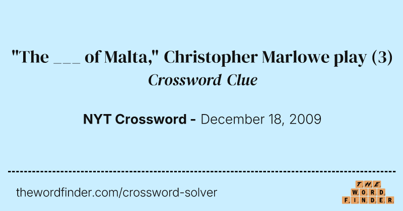 "The ___ of Malta," Christopher Marlowe play crossword clue image