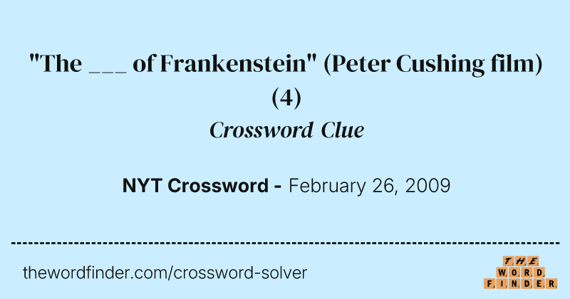 "The ___ of Frankenstein" (Peter Cushing film) crossword clue image