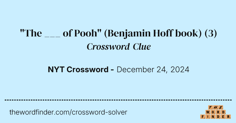 "The ___ of Pooh" (Benjamin Hoff book) crossword clue image