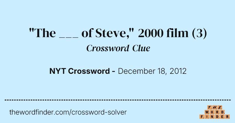 "The ___ of Steve," 2000 film crossword clue image