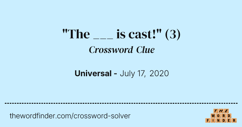 "The ___ is cast!" crossword clue image