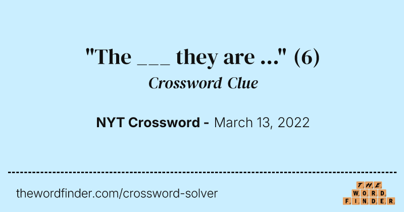 "The ___ they are ..." crossword clue image