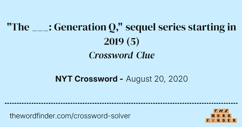 "The ___: Generation Q," sequel series starting in 2019 crossword clue image
