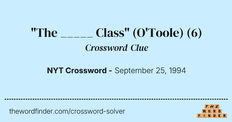 "The _____ Class" (O'Toole) crossword clue image