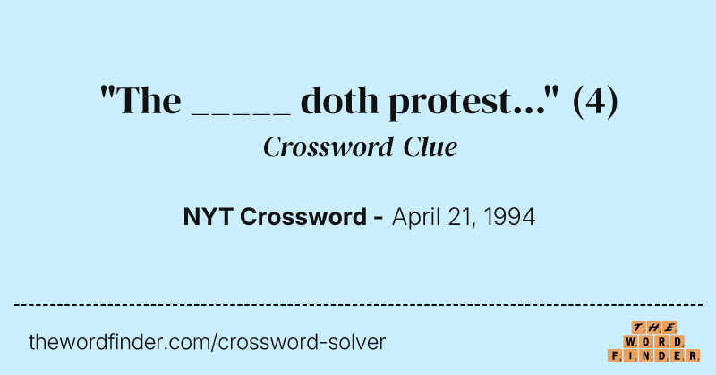 "The _____ doth protest..." crossword clue image