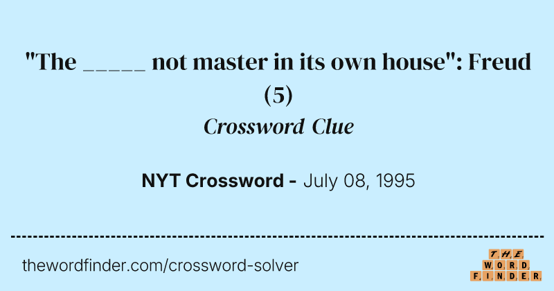 "The _____ not master in its own house": Freud crossword clue image