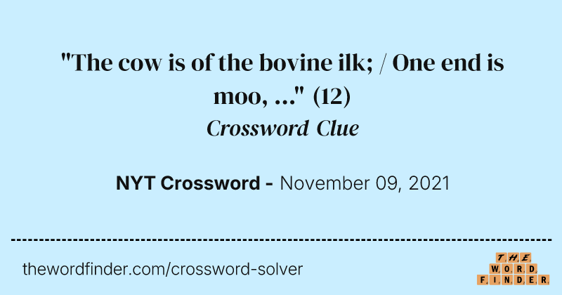 "The cow is of the bovine ilk; / One end is moo, ..." crossword clue image