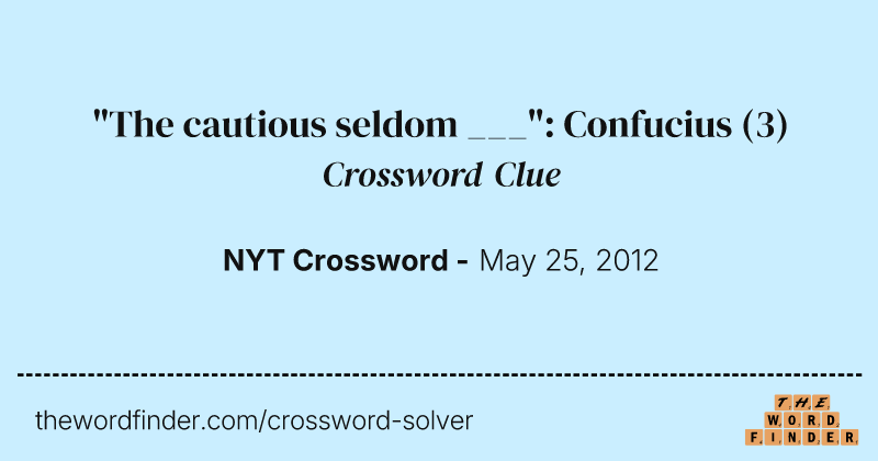 "The cautious seldom ___": Confucius crossword clue image