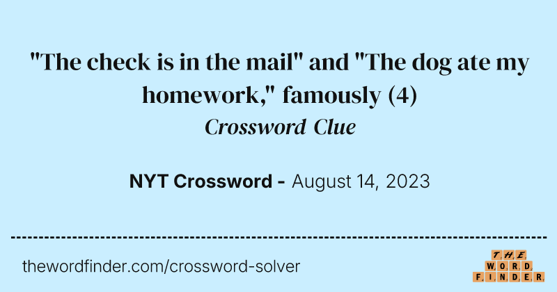 "The check is in the mail" and "The dog ate my homework," famously crossword clue image