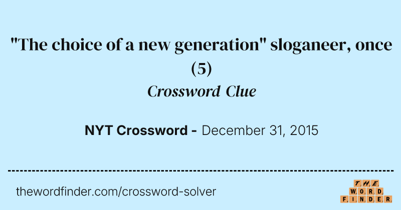 "The choice of a new generation" sloganeer, once crossword clue image