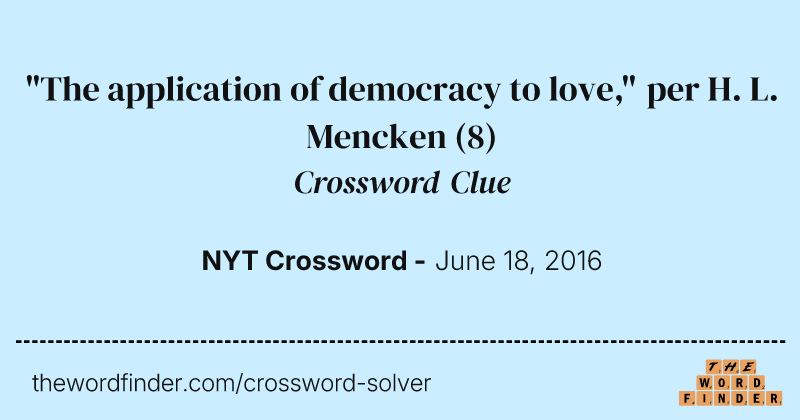 "The application of democracy to love," per H. L. Mencken crossword clue image
