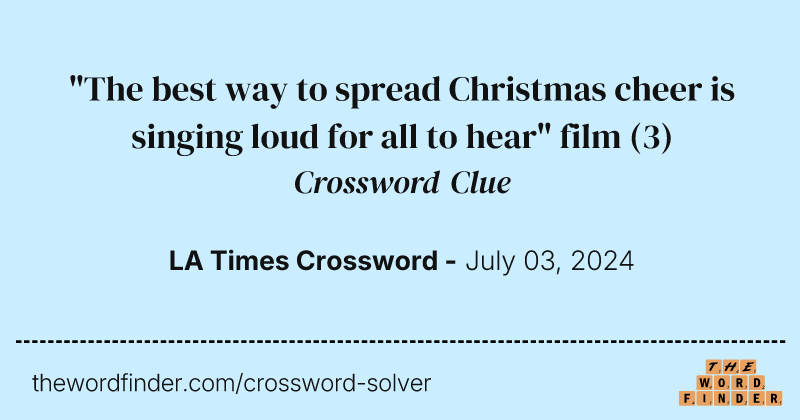 "The best way to spread Christmas cheer is singing loud for all to hear" film crossword clue image