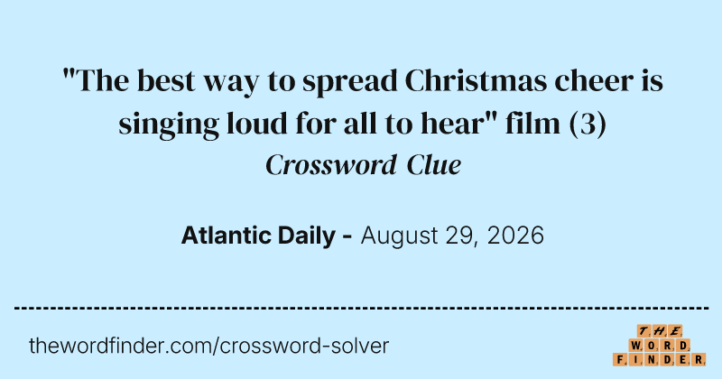 "The best way to spread Christmas cheer is singing loud for all to hear" film crossword clue image