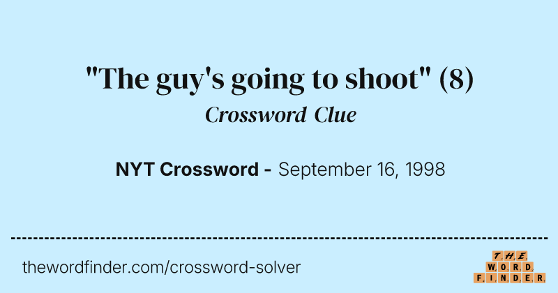 "The guy's going to shoot" crossword clue image