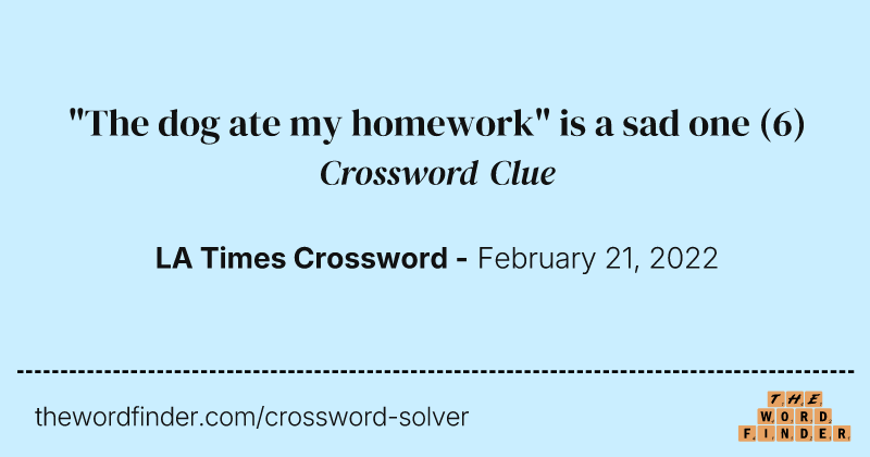 "The dog ate my homework" is a sad one crossword clue image