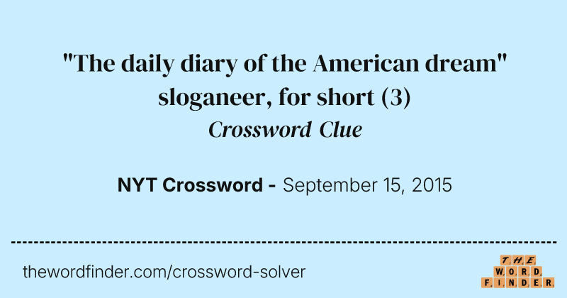 "The daily diary of the American dream" sloganeer, for short crossword clue image