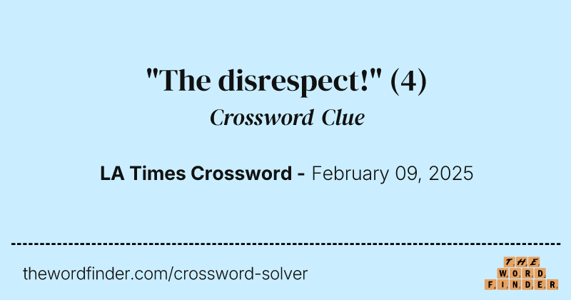 "The disrespect!" crossword clue image