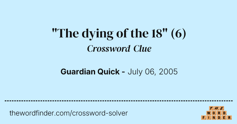 "The dying of the 18" crossword clue image