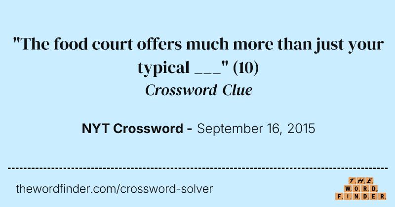 "The food court offers much more than just your typical ___" crossword clue image