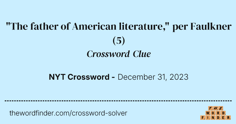 "The father of American literature," per Faulkner crossword clue image