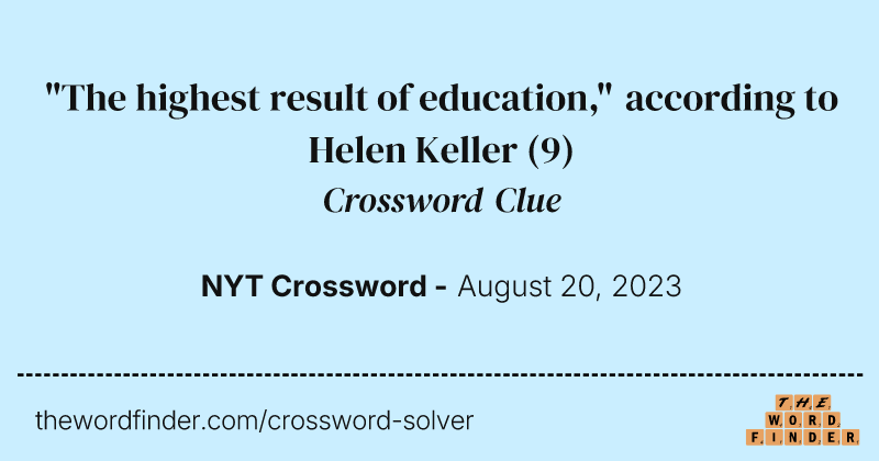 "The highest result of education," according to Helen Keller crossword clue image