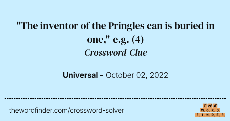 "The inventor of the Pringles can is buried in one," e.g. crossword clue image
