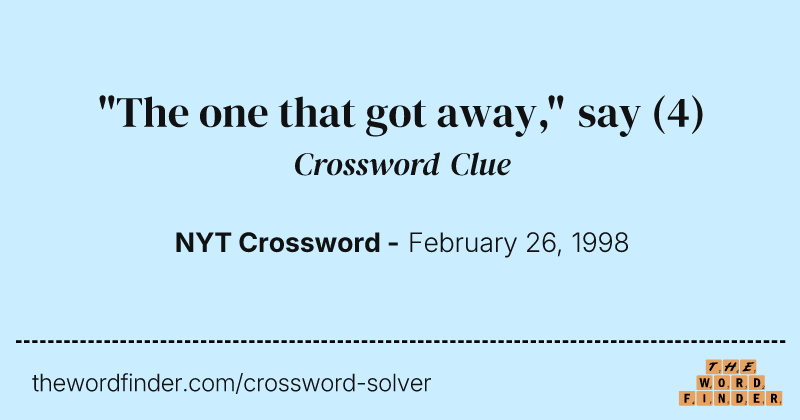 "The one that got away," say crossword clue image