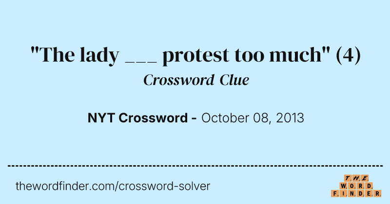 "The lady ___ protest too much" crossword clue image