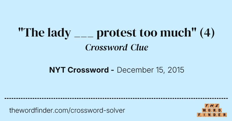 "The lady ___ protest too much" crossword clue image