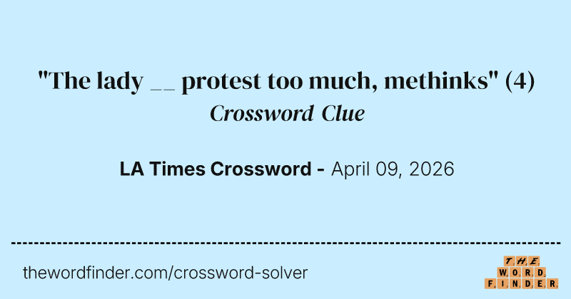 "The lady __ protest too much, methinks" crossword clue image