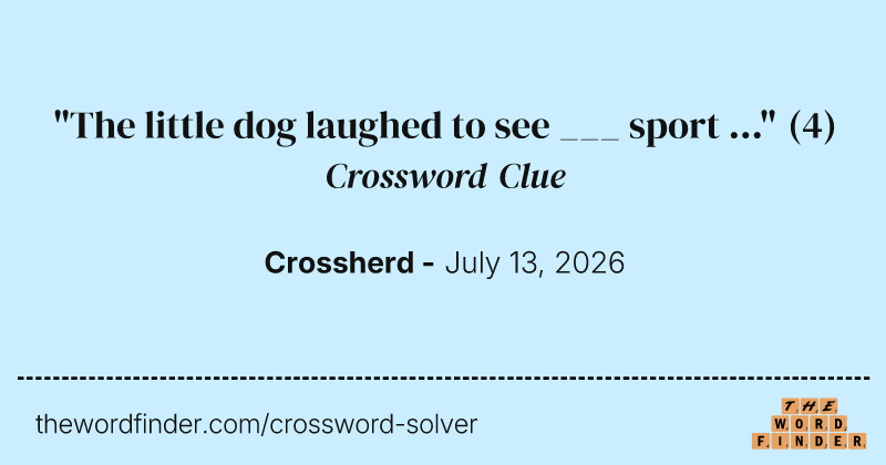 "The little dog laughed to see ___ sport ..." crossword clue image