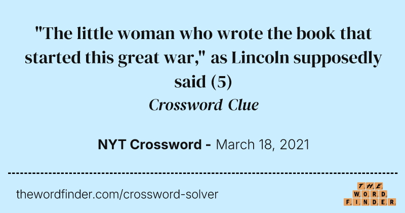 "The little woman who wrote the book that started this great war," as Lincoln supposedly said crossword clue image