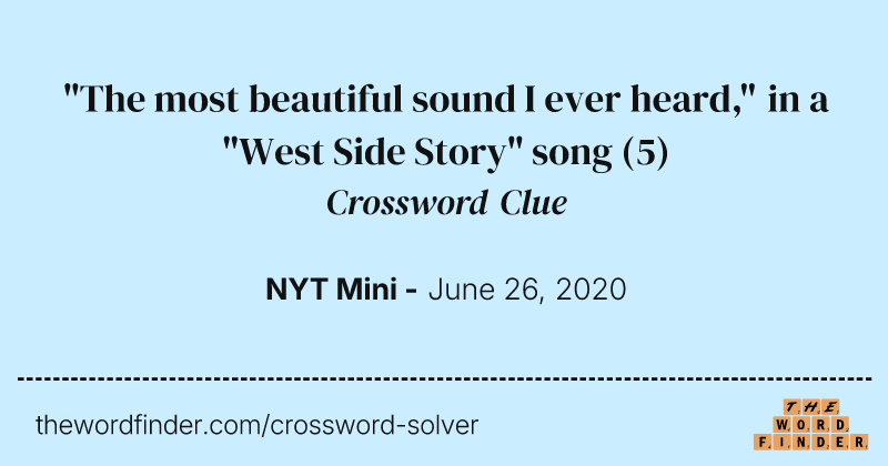 "The most beautiful sound I ever heard," in a "West Side Story" song crossword clue image