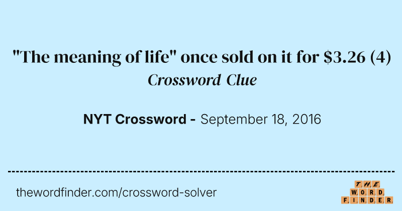 "The meaning of life" once sold on it for $3.26 crossword clue image