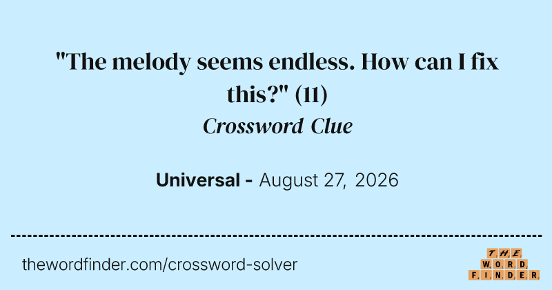 "The melody seems endless. How can I fix this?" crossword clue image