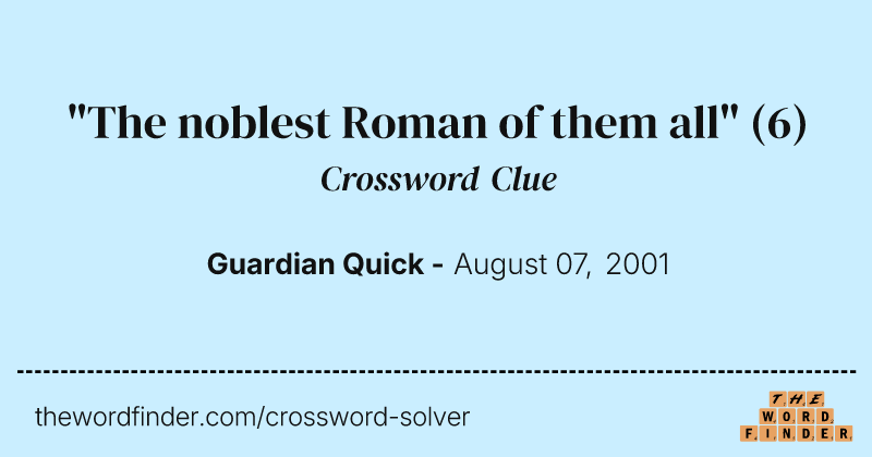 "The noblest Roman of them all" crossword clue image