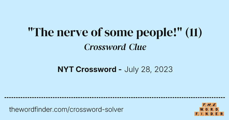 "The nerve of some people!" crossword clue image