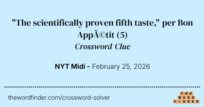 "The scientifically proven fifth taste," per Bon Appétit crossword clue image
