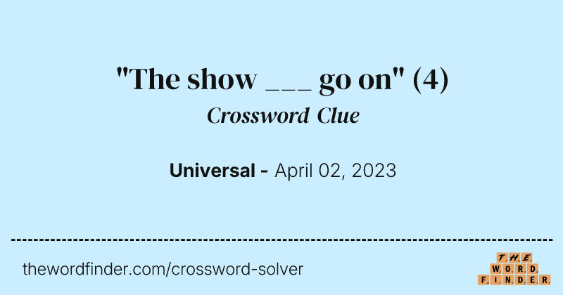"The show ___ go on" crossword clue image