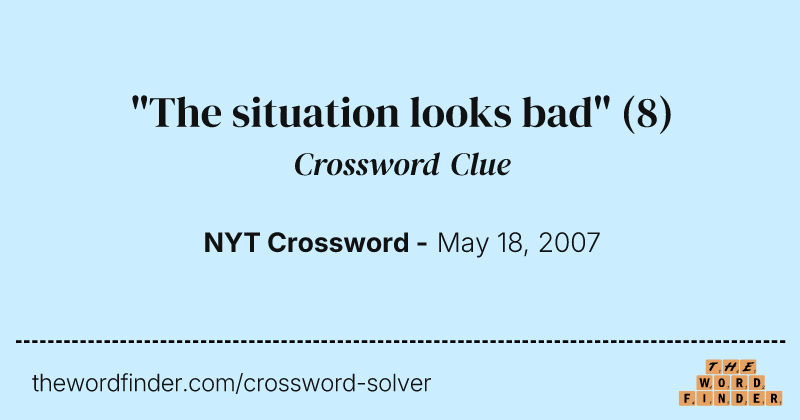 "The situation looks bad" crossword clue image