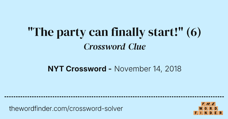 "The party can finally start!" crossword clue image