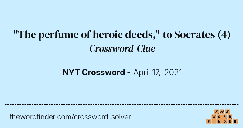 "The perfume of heroic deeds," to Socrates crossword clue image