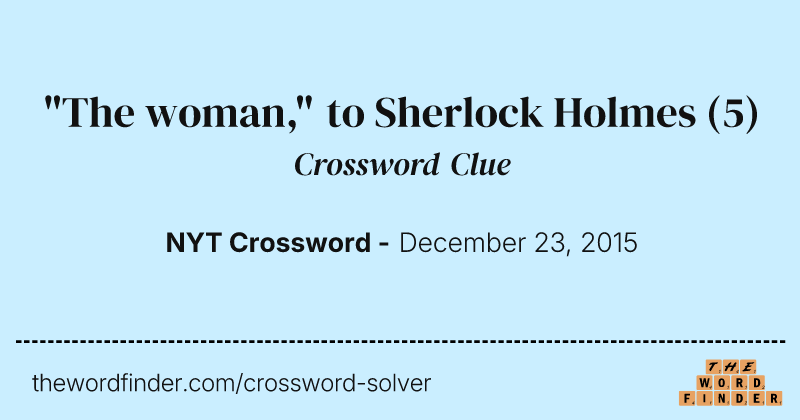 "The woman," to Sherlock Holmes crossword clue image